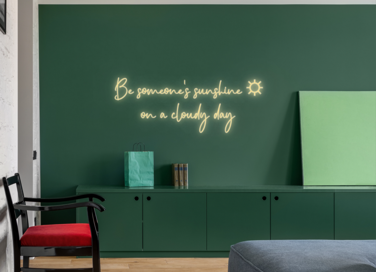 CUSTOM SIGN: 
Be someone's sunshine ☼
on a cloudy day